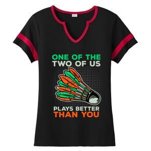 Funny Badminton Saying Shuttlecock Meaningful Gift Ladies Halftime Notch Neck Tee