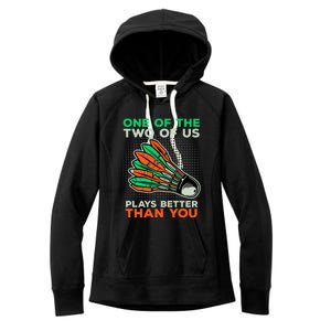 Funny Badminton Saying Shuttlecock Meaningful Gift Women's Fleece Hoodie