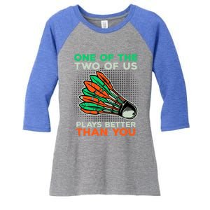 Funny Badminton Saying Shuttlecock Meaningful Gift Women's Tri-Blend 3/4-Sleeve Raglan Shirt