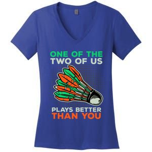 Funny Badminton Saying Shuttlecock Meaningful Gift Women's V-Neck T-Shirt