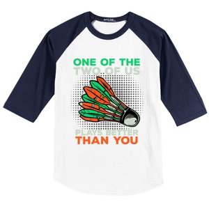 Funny Badminton Saying Shuttlecock Meaningful Gift Baseball Sleeve Shirt