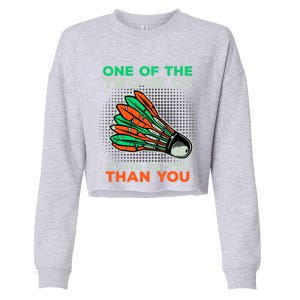 Funny Badminton Saying Shuttlecock Meaningful Gift Cropped Pullover Crew