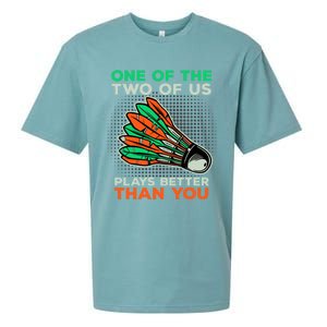 Funny Badminton Saying Shuttlecock Meaningful Gift Sueded Cloud Jersey T-Shirt