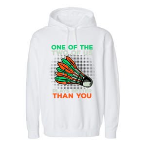 Funny Badminton Saying Shuttlecock Meaningful Gift Garment-Dyed Fleece Hoodie