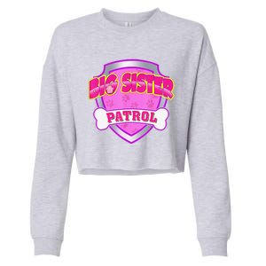 Funny Big Sister Patrol Dog Mom Dad Gift Birthday Party Cropped Pullover Crew