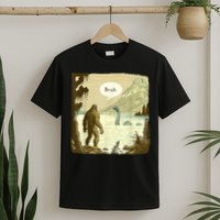 Funny Bigfoot Sasquatch Loch Ness Monster Introvert Bruh T-Shirt
