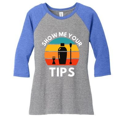 Funny Bartender Show Me Your Tips Mixologist Funny Gift Women's Tri-Blend 3/4-Sleeve Raglan Shirt