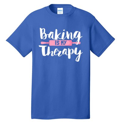 Funny Baker Saying I Baking Is My Therapy Funny Gift Tall T-Shirt