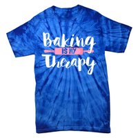 Funny Baker Saying I Baking Is My Therapy Funny Gift Tie-Dye T-Shirt