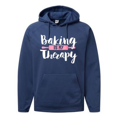 Funny Baker Saying I Baking Is My Therapy Funny Gift Performance Fleece Hoodie