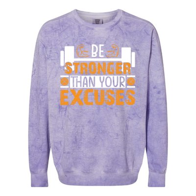 Fitness Be Stronger Than Your Excuses Unisex Tee Funny Gift Colorblast Crewneck Sweatshirt