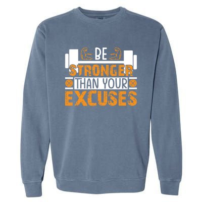 Fitness Be Stronger Than Your Excuses Unisex Tee Funny Gift Garment-Dyed Sweatshirt