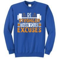 Fitness Be Stronger Than Your Excuses Unisex Tee Funny Gift Sweatshirt