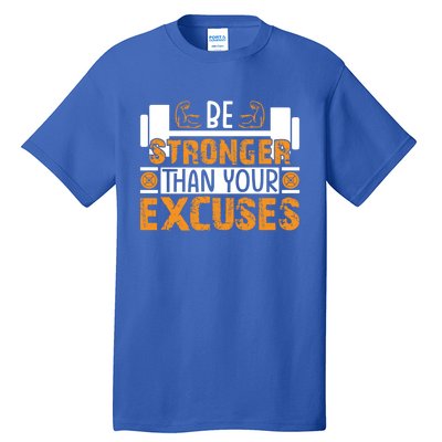 Fitness Be Stronger Than Your Excuses Unisex Tee Funny Gift Tall T-Shirt