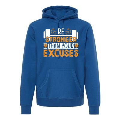 Fitness Be Stronger Than Your Excuses Unisex Tee Funny Gift Premium Hoodie