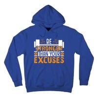 Fitness Be Stronger Than Your Excuses Unisex Tee Funny Gift Tall Hoodie