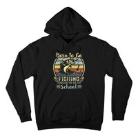 Funny Born To Go Fishing Bass Fish Fisherman Hoodie