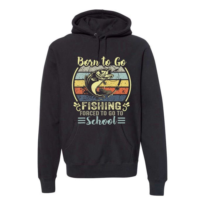 Funny Born To Go Fishing Bass Fish Fisherman Premium Hoodie