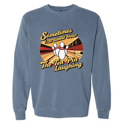 Funny Bowling Ten Pin Laughing Garment-Dyed Sweatshirt