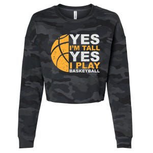 Funny Basketball T Yes I'm Tall Basketball Player Gift Cropped Pullover Crew