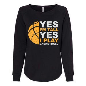 Funny Basketball T Yes I'm Tall Basketball Player Gift Womens California Wash Sweatshirt