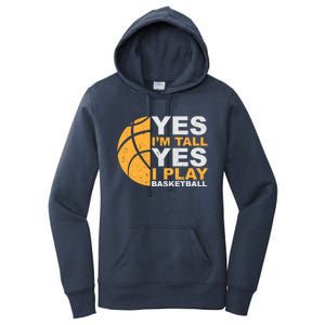 Funny Basketball T Yes I'm Tall Basketball Player Gift Women's Pullover Hoodie