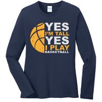 Funny Basketball T Yes I'm Tall Basketball Player Gift Ladies Long Sleeve Shirt