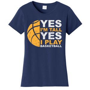 Funny Basketball T Yes I'm Tall Basketball Player Gift Women's T-Shirt