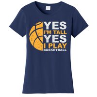 Funny Basketball T Yes I'm Tall Basketball Player Gift Women's T-Shirt