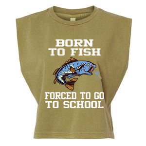 Funny Born To Fish Forced To Go To School Fishing Gift Garment-Dyed Women's Muscle Tee