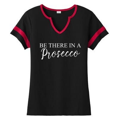 Funny Be There In A Prosecco Wine Enthusiast Cute Gift Ladies Halftime Notch Neck Tee