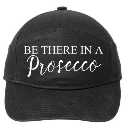 Funny Be There In A Prosecco Wine Enthusiast Cute Gift 7-Panel Snapback Hat