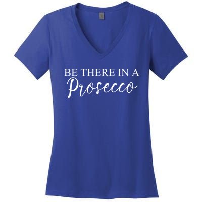 Funny Be There In A Prosecco Wine Enthusiast Cute Gift Women's V-Neck T-Shirt