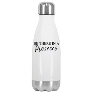 Funny Be There In A Prosecco Wine Enthusiast Cute Gift Stainless Steel Insulated Water Bottle