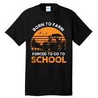 Farmer Born To Farm Forced To Go To School Agriculturist Tall T-Shirt