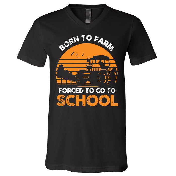 Farmer Born To Farm Forced To Go To School Agriculturist V-Neck T-Shirt