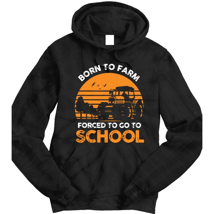 Farmer Born To Farm Forced To Go To School Agriculturist Tie Dye Hoodie