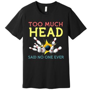 Funny Bowling Team Men Women Said No One Ever Gifts Premium T-Shirt