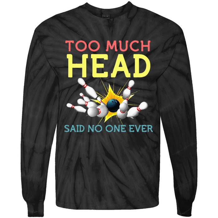 Funny Bowling Team Men Women Said No One Ever Gifts Tie-Dye Long Sleeve Shirt