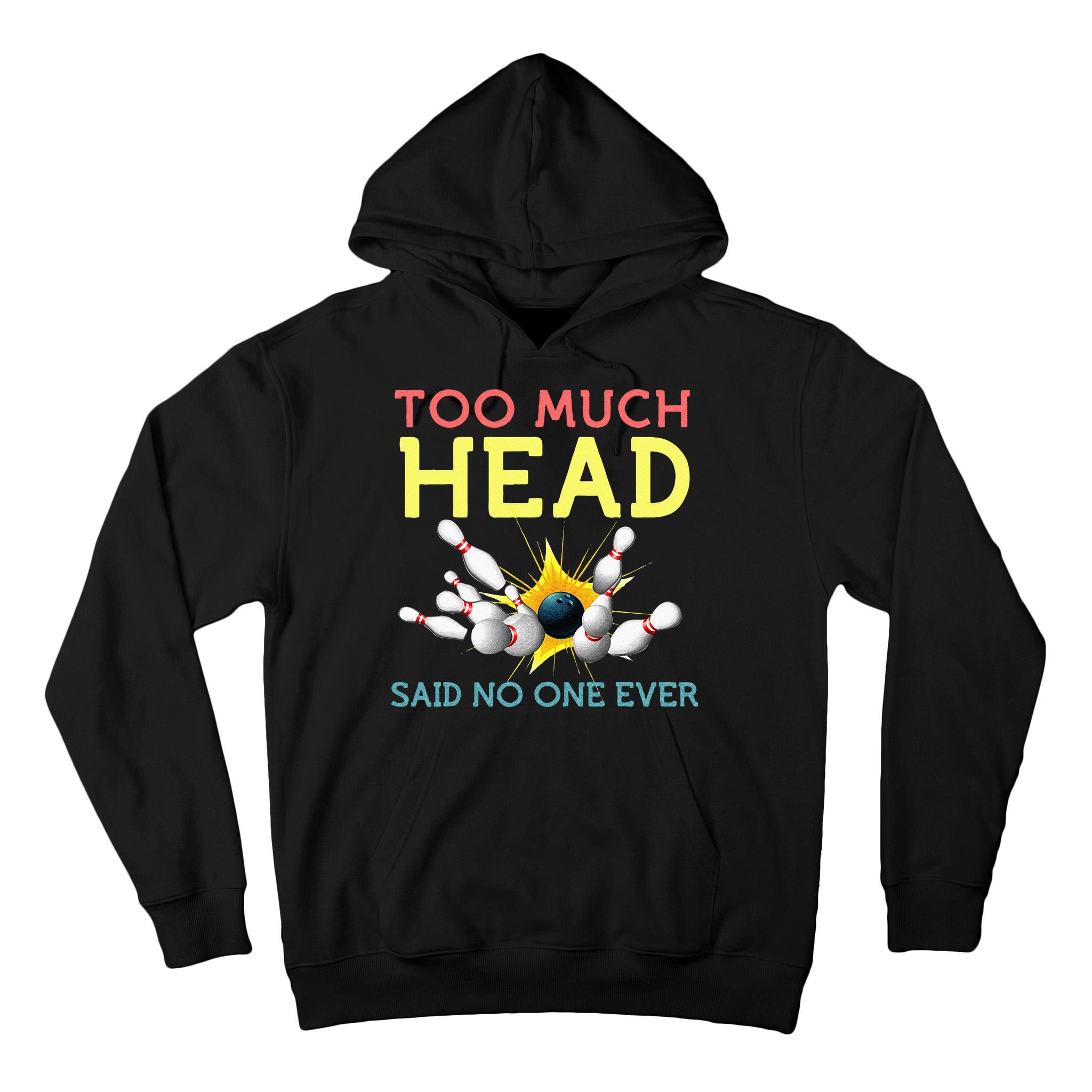 Funny Bowling Team Men Women Said No One Ever Gifts Tall Hoodie