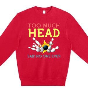 Funny Bowling Team Men Women Said No One Ever Gifts Premium Crewneck Sweatshirt