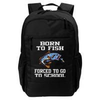 Funny Born To Fish Forced To Go To School Fishing Gift Daily Commute Backpack