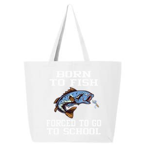 Funny Born To Fish Forced To Go To School Fishing Gift 25L Jumbo Tote