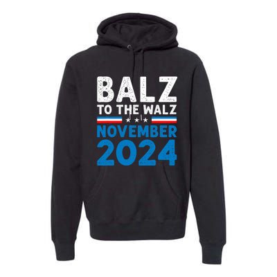 Funny Balz To The Walz Kamala Harris Tim Walz 2024 Premium Hoodie