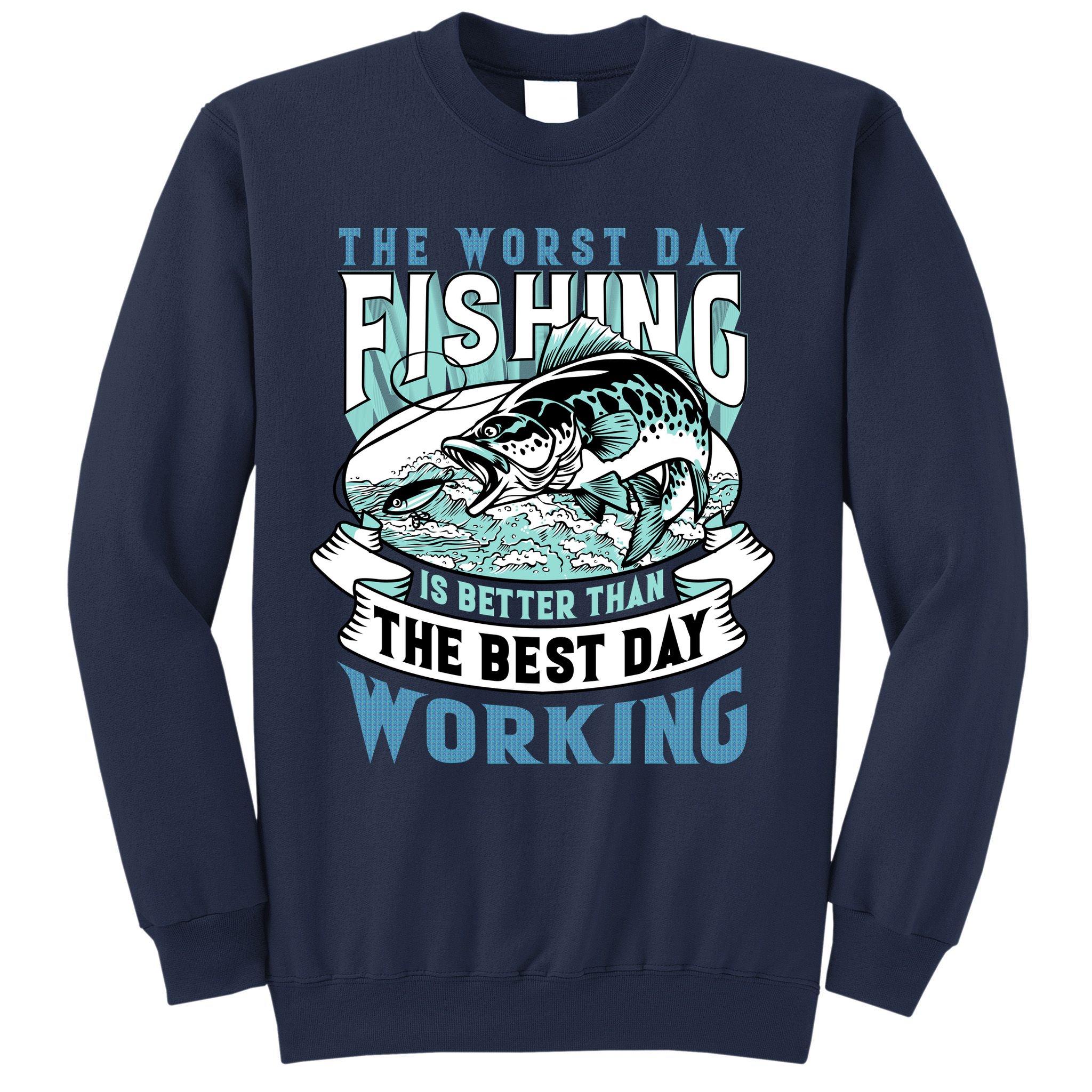 Fishing Better Than Working Sweatshirt