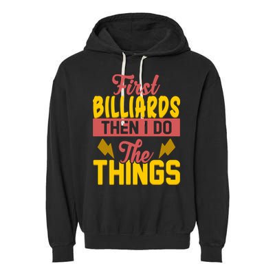 First Billiards Then I Do Thing Billiards Dad Gift For Father's Day Garment-Dyed Fleece Hoodie