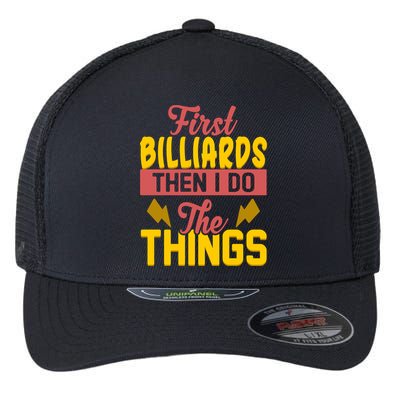 First Billiards Then I Do Thing Billiards Dad Gift For Father's Day Flexfit Unipanel Trucker Cap