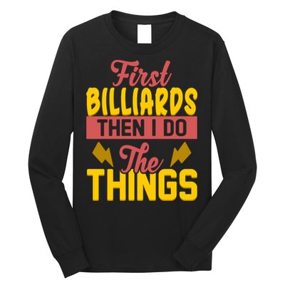 First Billiards Then I Do Thing Billiards Dad Gift For Father's Day Long Sleeve Shirt