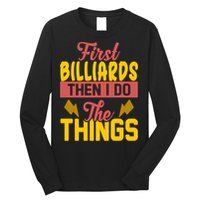 First Billiards Then I Do Thing Billiards Dad Gift For Father's Day Long Sleeve Shirt