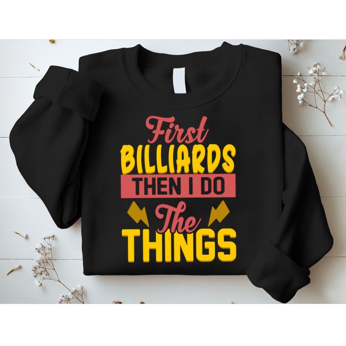 First Billiards Then I Do Thing Billiards Dad Gift For Father's Day Sweatshirt